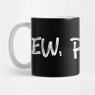 Ew People Mug